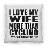 I Love My Wife More Than Cycling - Throw Pillow