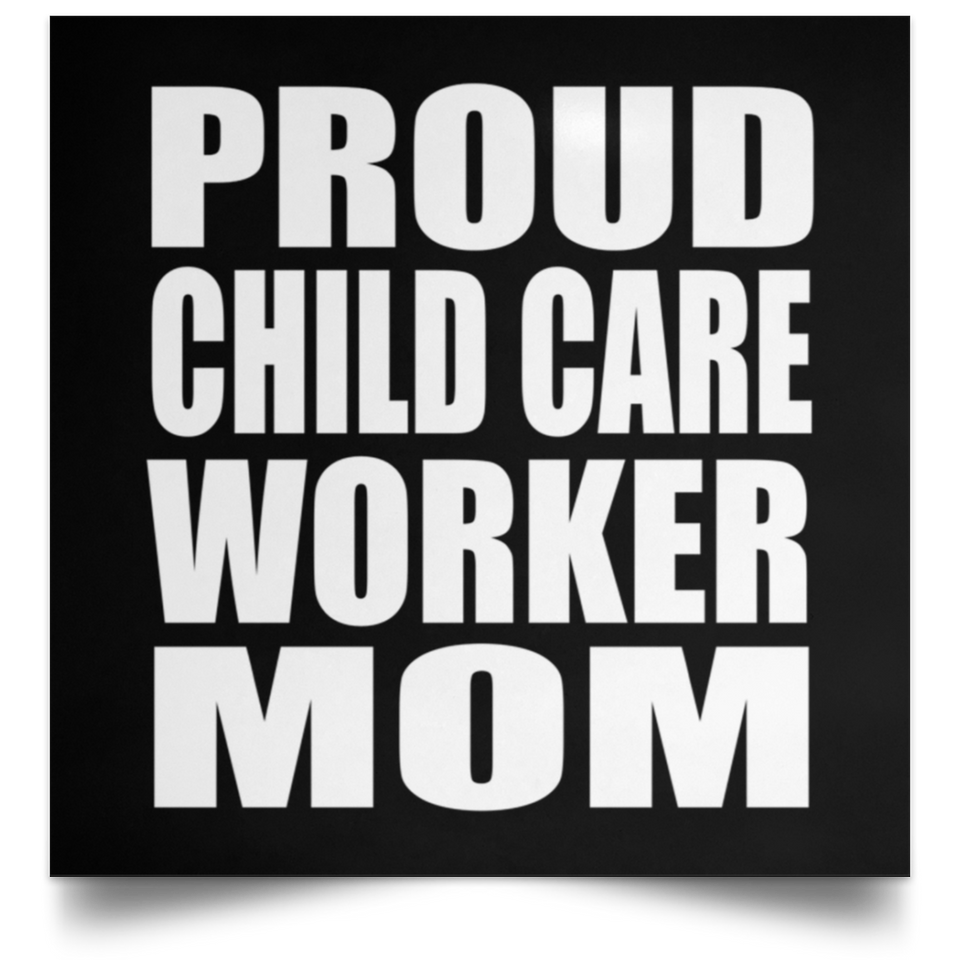 Proud Child Care Worker Mom - Poster Square