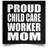 Proud Child Care Worker Mom - Poster Square