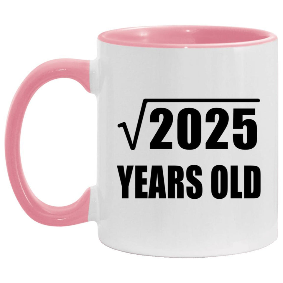 45th Birthday Square Root of 2025 Years Old - 11oz Accent Mug Pink