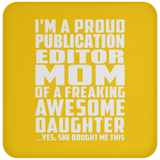 Proud Publication Editor Mom Of Awesome Daughter - Drink Coaster
