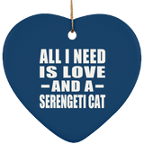 All I Need Is Love And A Serengeti Cat - Heart Ornament