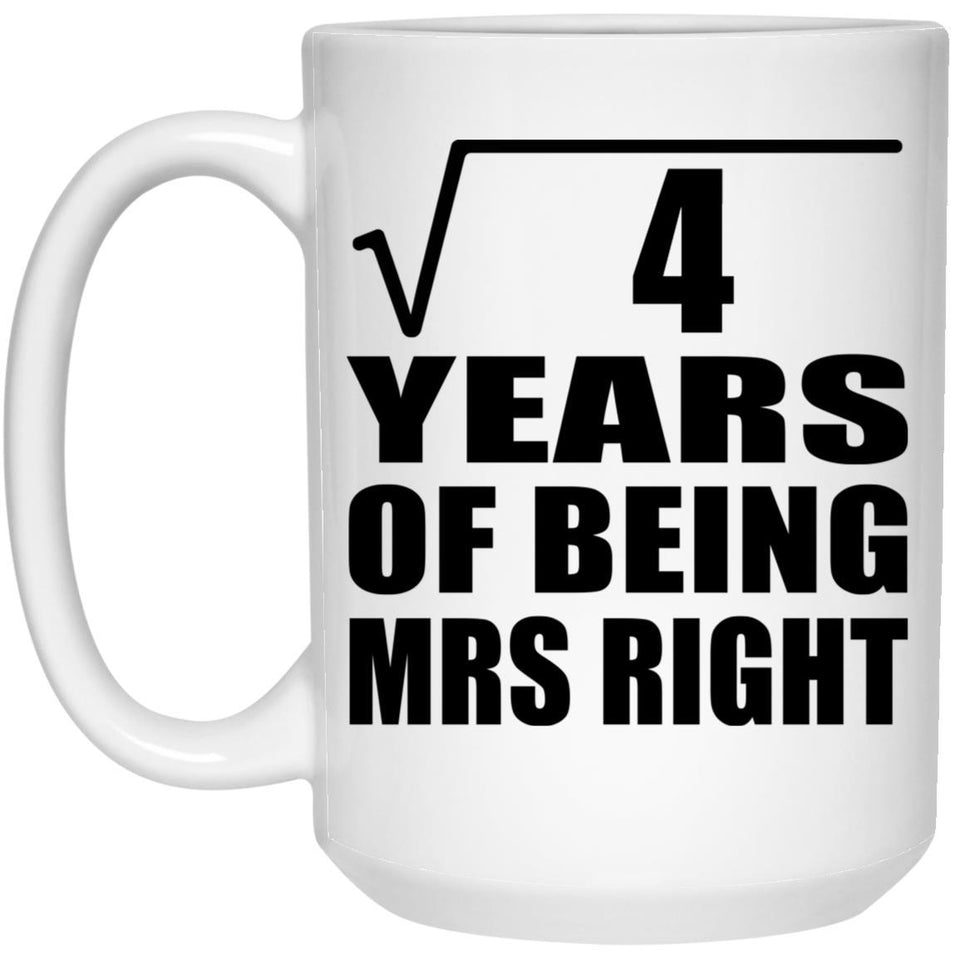 2nd Anniversary Square Root of 4 Years of Being Mrs Right - 15oz Coffee Mug