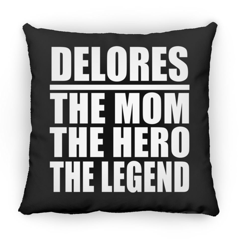 Delores The Mom The Hero The Legend - Throw Pillow Black