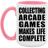Collecting Arcade Games Makes Life Complete - 15oz Accent Mug Pink