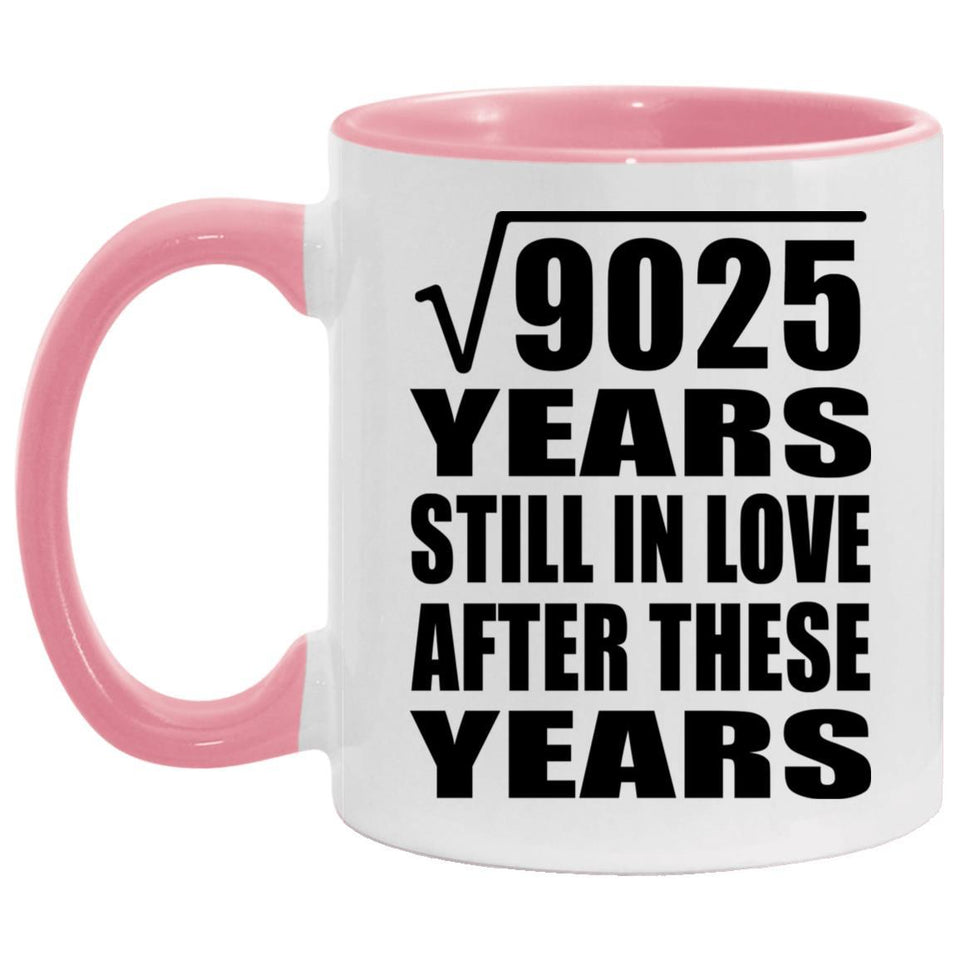 95th Anniversary Square Root of 9025 Years Still In Love - 11oz Accent Mug Pink