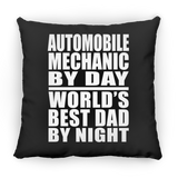 Automobile Mechanic By Day World's Best Dad By Night - Throw Pillow Black