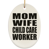 Mom Wife Child Care Worker - Oval Ornament