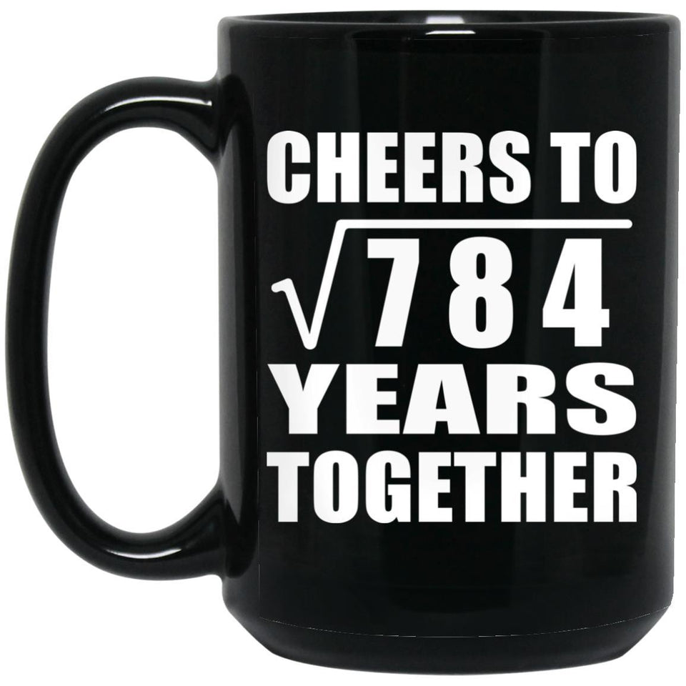 28th Anniversary Cheers To Square Root of 784 Years Together - 15oz Coffee Mug Black