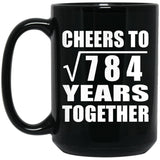 28th Anniversary Cheers To Square Root of 784 Years Together - 15oz Coffee Mug Black