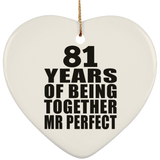81st Anniversary 81 Years Of Being Mr Perfect - Heart Ornament