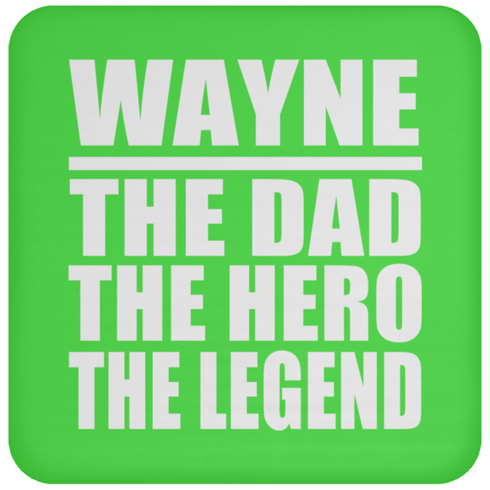 Wayne The Dad The Hero The Legend - Drink Coaster