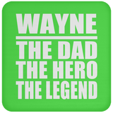 Wayne The Dad The Hero The Legend - Drink Coaster