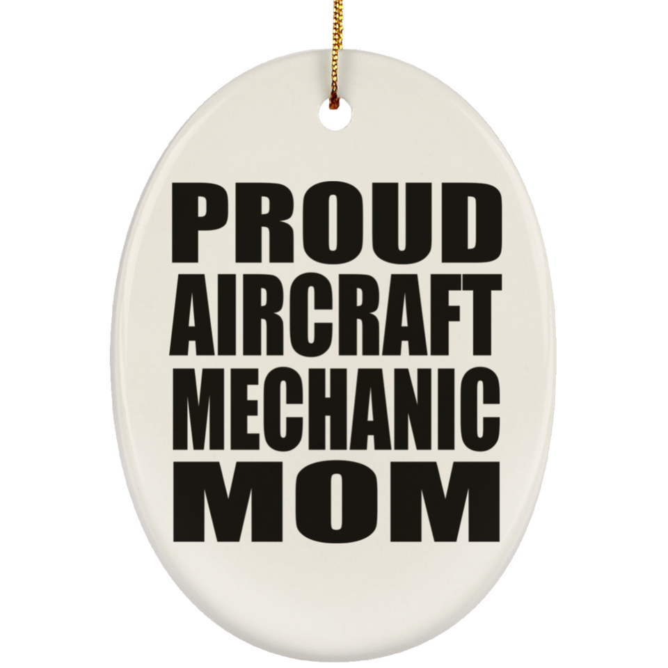Proud Aircraft Mechanic Mom - Oval Ornament