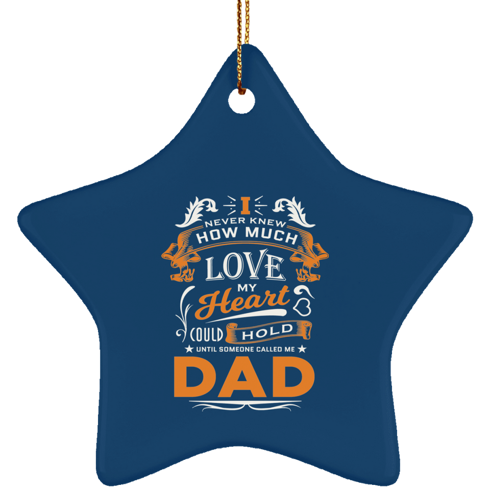 How Much Love Could Hold Until Called Me Dad - Star Ornament