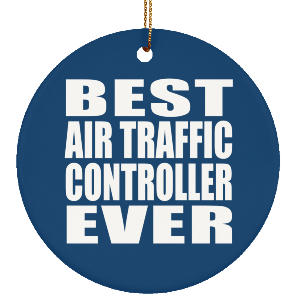 Best Air Traffic Controller Ever - Circle Ornament