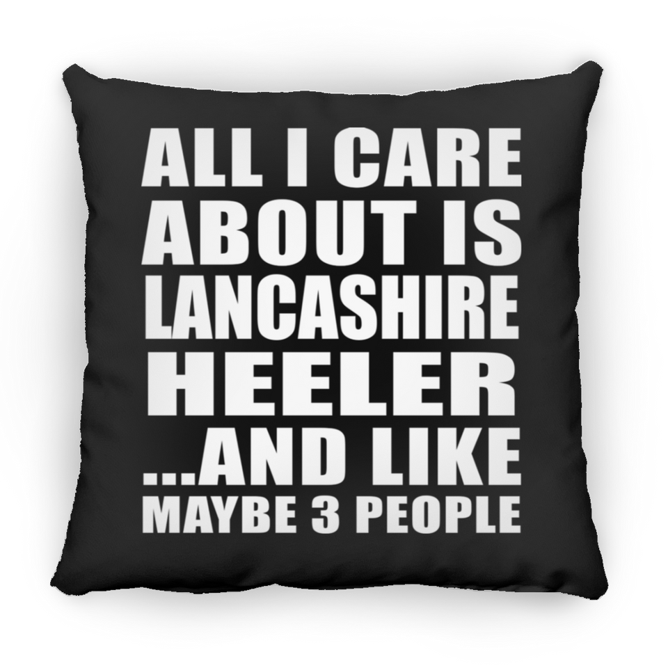 All I Care About Is Lancashire Heeler - Throw Pillow Black