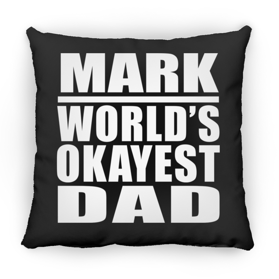 Mark World's Okayest Dad - Throw Pillow Black