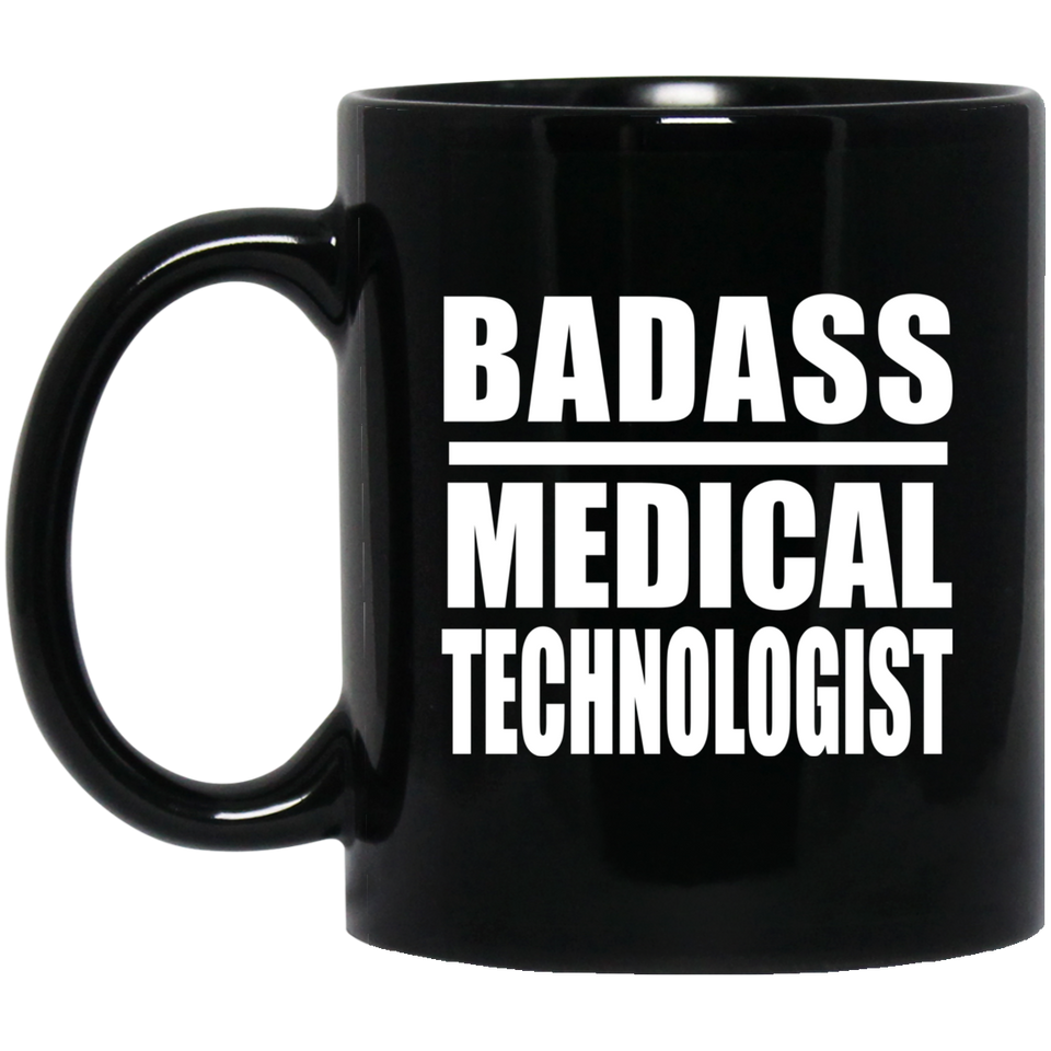 Badass Medical Technologist - 11oz Coffee Mug Black