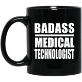 Badass Medical Technologist - 11oz Coffee Mug Black
