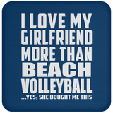 I Love My Girlfriend More Than Beach Volleyball - Drink Coaster