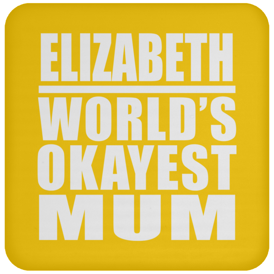 Elizabeth World's Okayest Mum - Drink Coaster