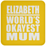 Elizabeth World's Okayest Mum - Drink Coaster