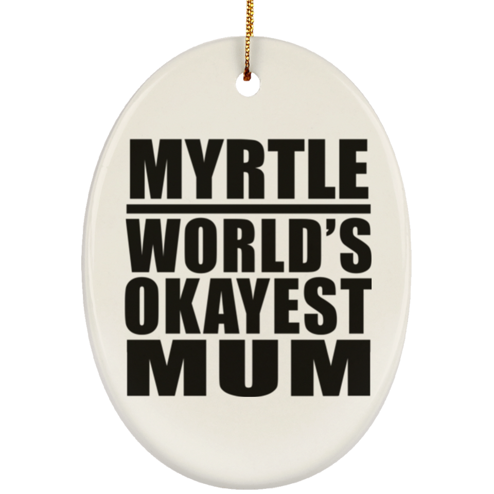 Myrtle World's Okayest Mum - Oval Ornament