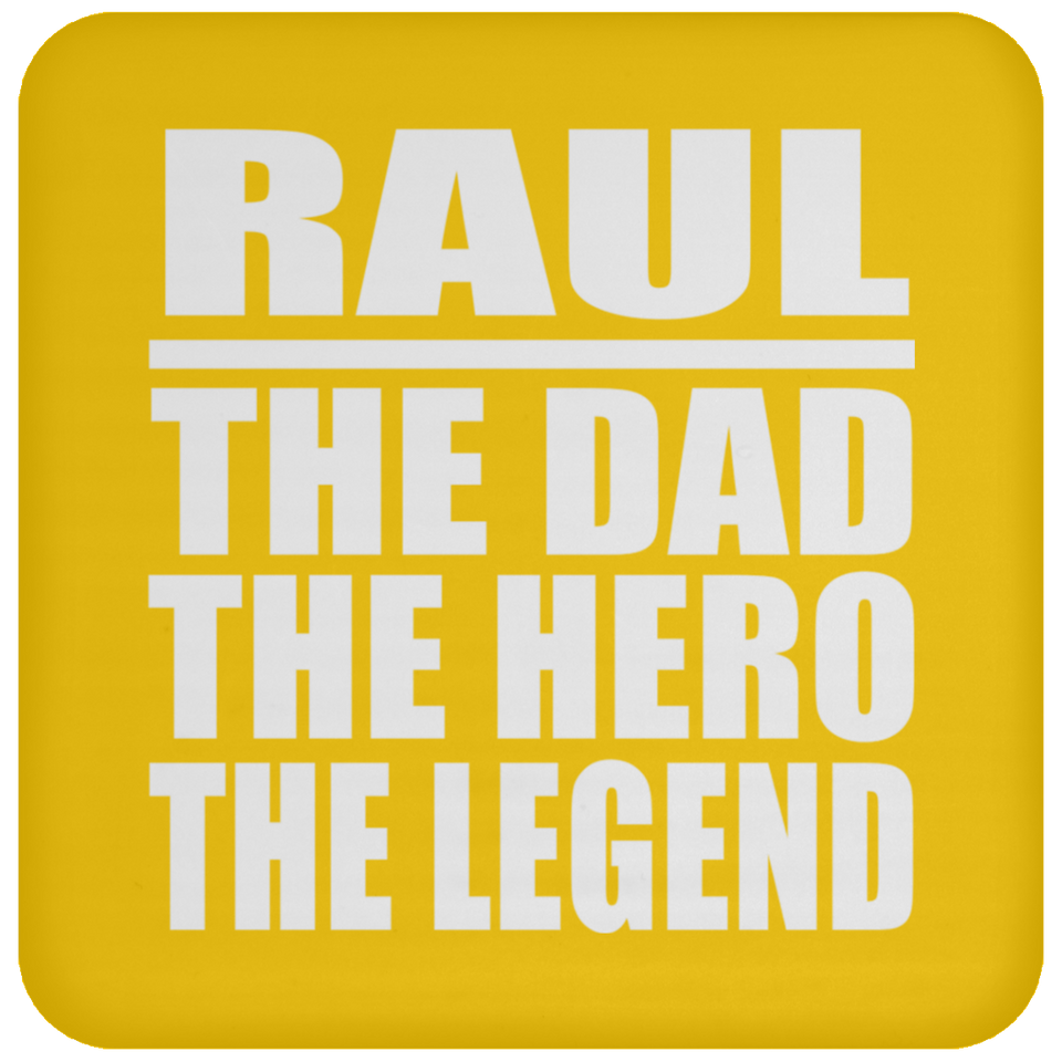Raul The Dad The Hero The Legend - Drink Coaster
