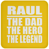 Raul The Dad The Hero The Legend - Drink Coaster
