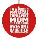 Proud Physical Therapist Mom Of Awesome Daughter - Circle Ornament