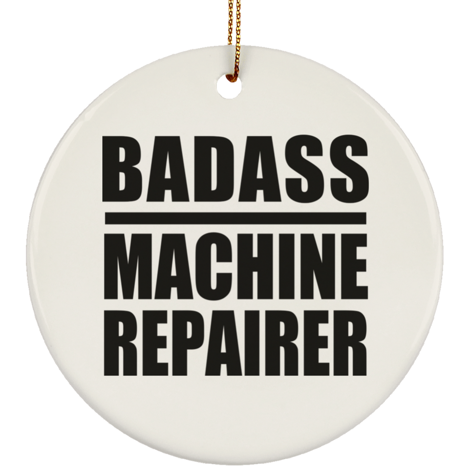 Badass Machine Repairer - Circle Ornament