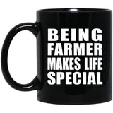 Being Farmer Makes Life Special - 11oz Coffee Mug Black