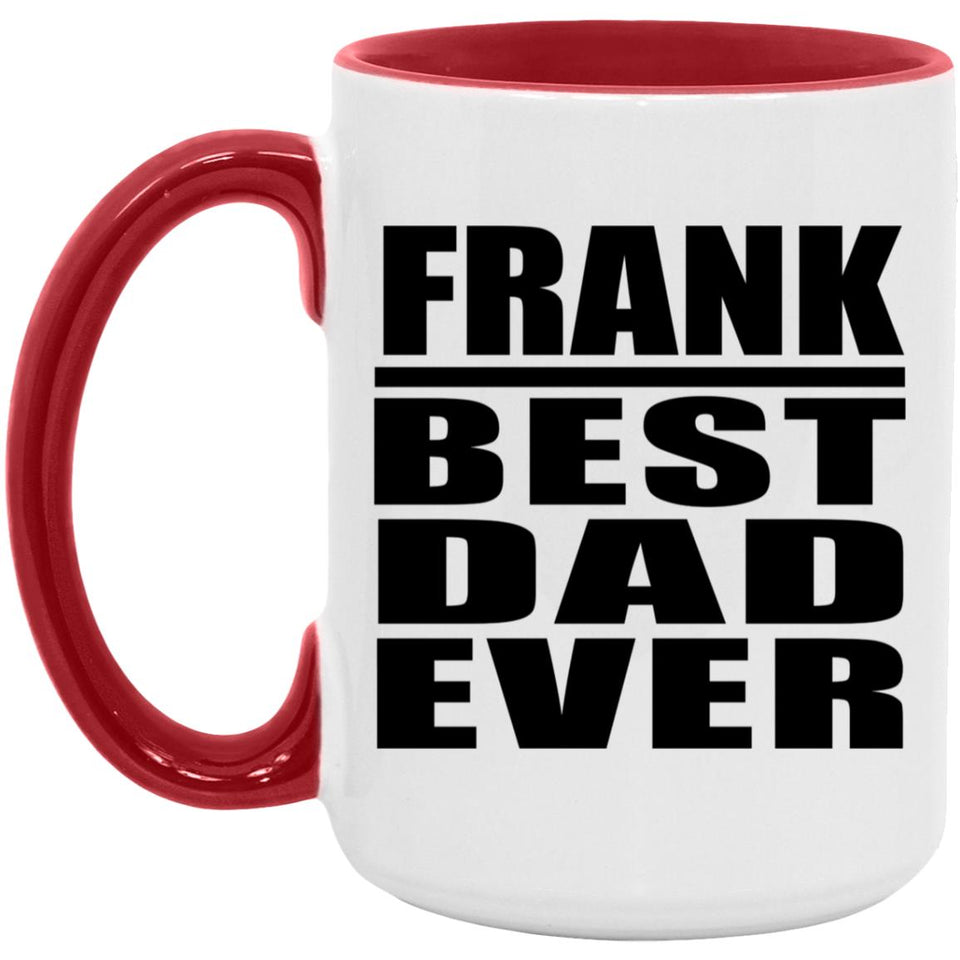 Frank Best Dad Ever - 15oz Accent Mug Red
