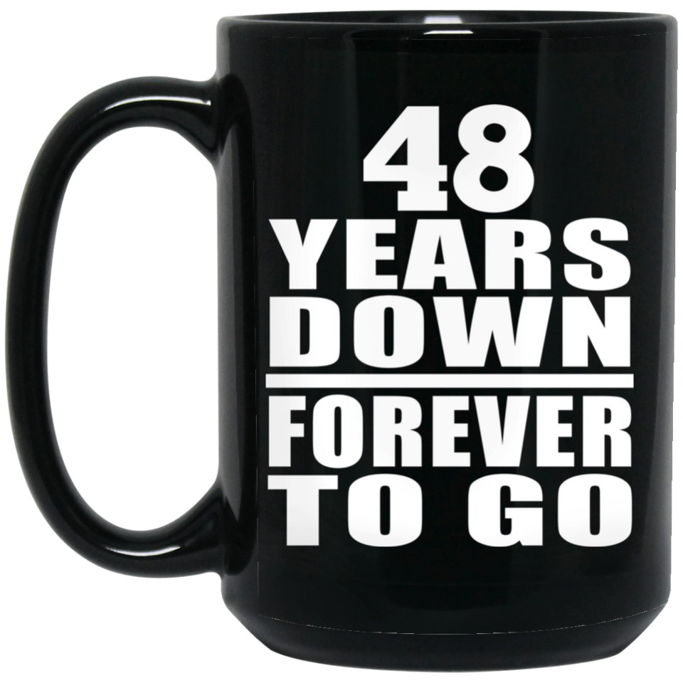 48th Anniversary 48 Years Down Forever to Go - 15oz Coffee Mug Black