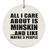 All I Care About Is Minskin - Circle Ornament