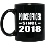 Police Officer Since 2018 - 11 Oz Coffee Mug Black