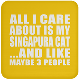 All I Care About Is My Singapura Cat - Drink Coaster