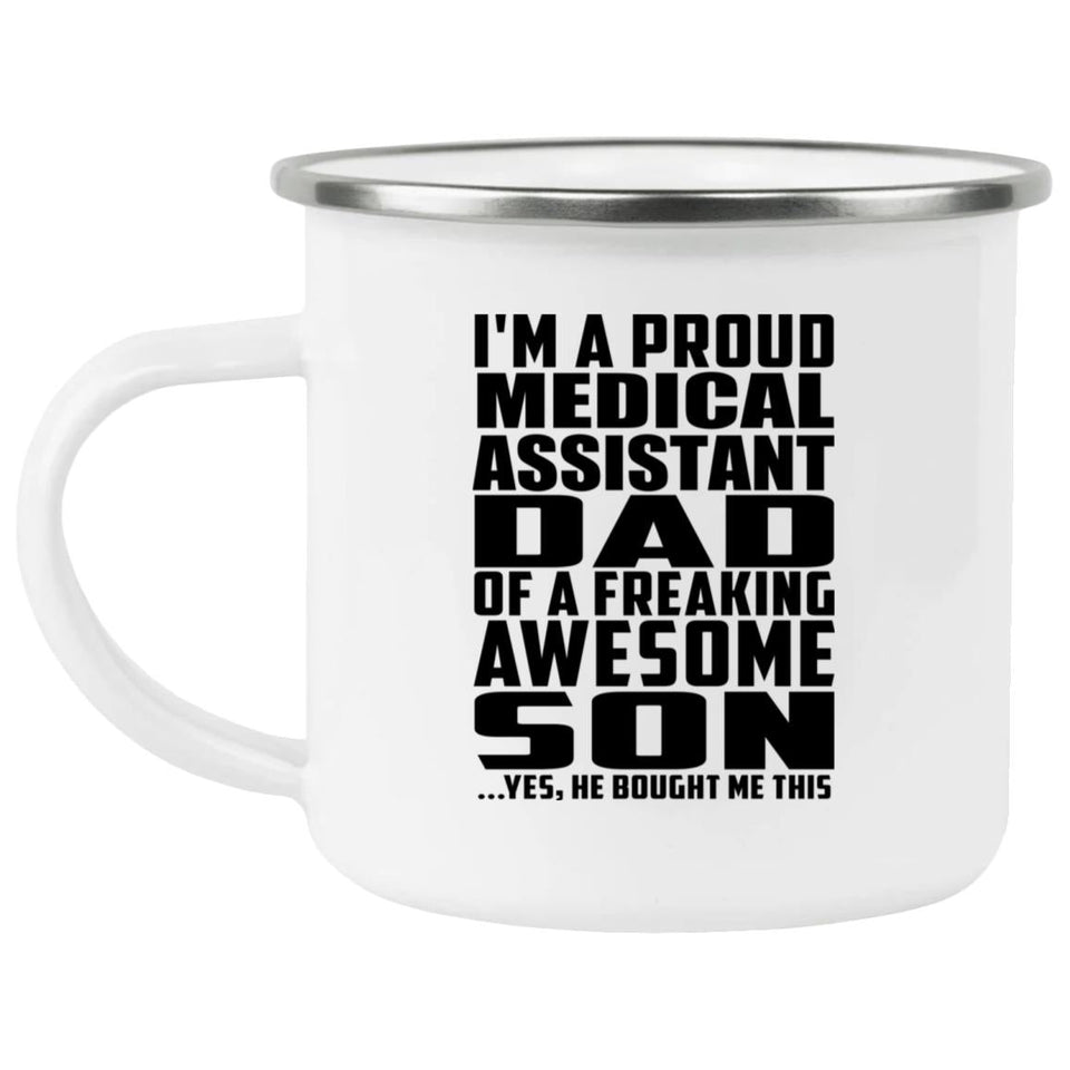 Proud Medical Assistant Dad Of Awesome Son - 12oz Camping Mug