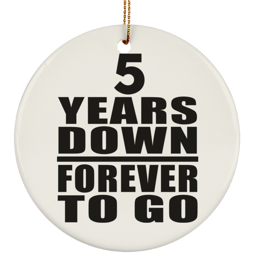 5th Anniversary 5 Years Down Forever to Go - Circle Ornament