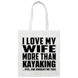 I Love My Wife More Than Kayaking - Tote Bag White