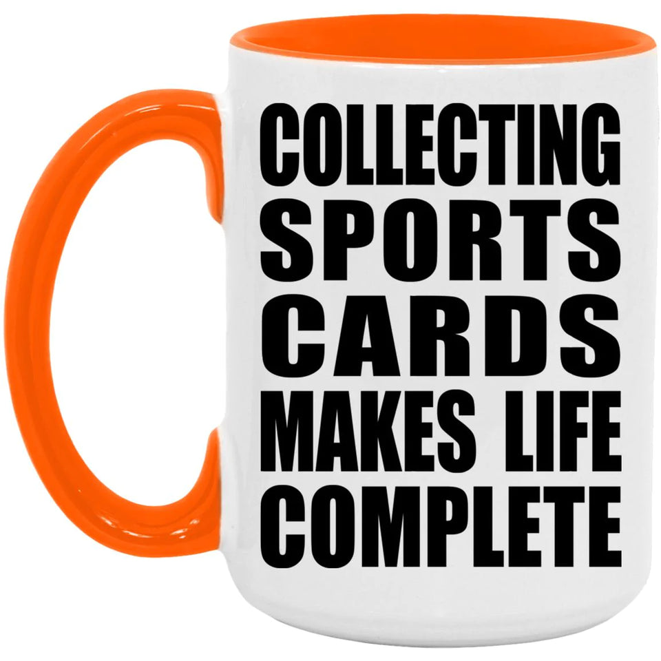 Collecting Sports Cards Makes Life Complete - 15oz Accent Mug Orange