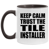 Keep Calm and Trust The Tile Installer - 11oz Accent Mug Black