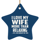 I Love My Wife More Than Relaxing - Star Ornament