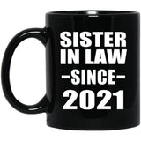 Sister In Law Since 2021 - 11oz Coffee Mug Black