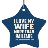 I Love My Wife More Than Railfans - Star Ornament