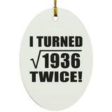 88th Birthday I Turned Square Root of 1936 Twice - Oval Ornament