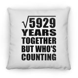 77th Anniversary Square Root of 5929 Years Who's Counting - Throw Pillow