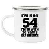 54th Birthday I'm Not 54 I'm 18 With 36 Years Experience - 12oz Camping Mug