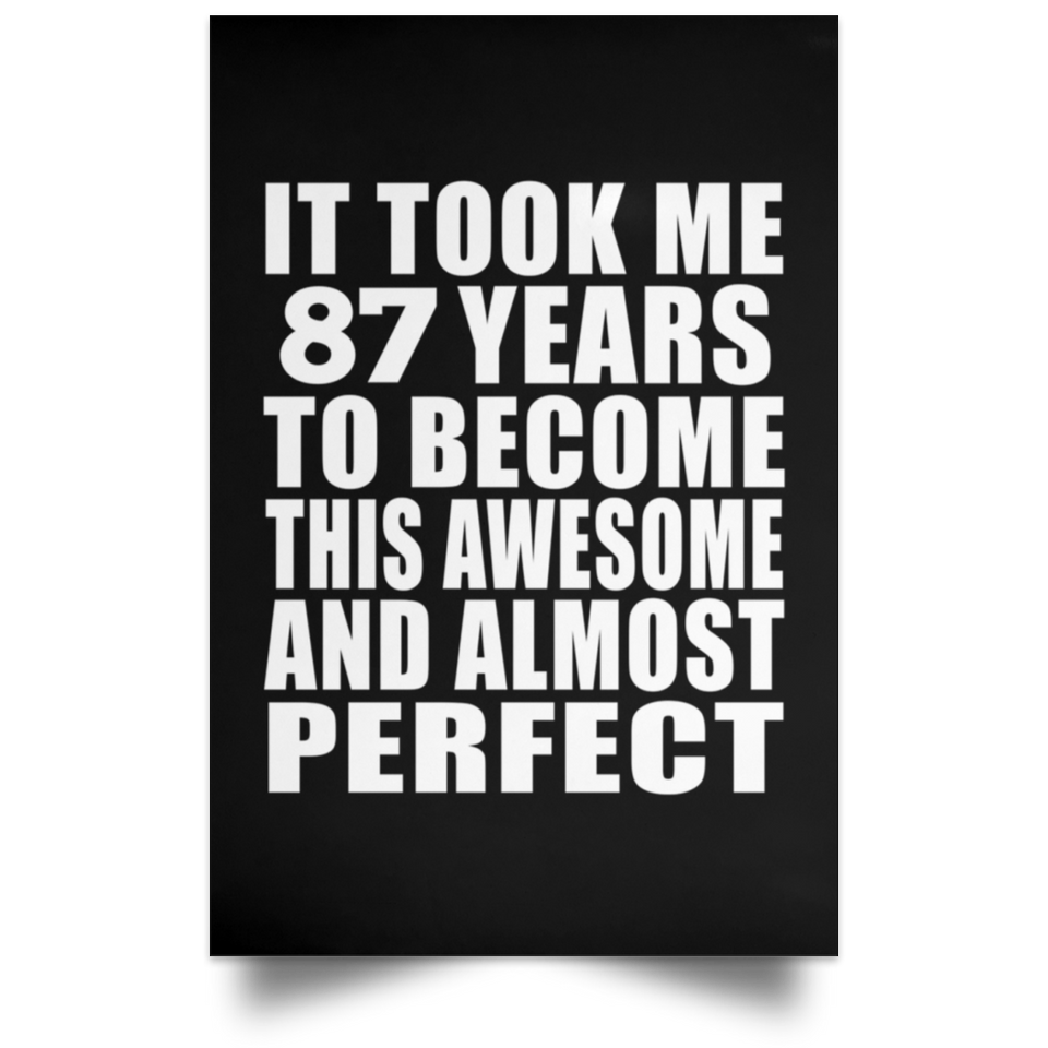 87th Birthday Took 87 Years To Become Awesome & Perfect - Poster Portrait